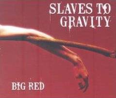 Slaves To Gravity : Big Red